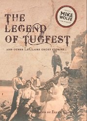 Beispielbild fr The Legend of Tug Fest and Other LeClaire Ghost Stories zum Verkauf von HPB-Red