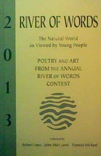 Stock image for RIVER OF WORDS 2013 Poetry and Art from the Annual River of Words Contest for sale by marvin granlund