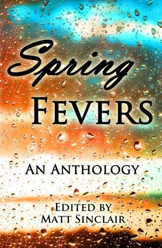 Imagen de archivo de Spring Fevers [Paperback] Sinclair, Matt; Taylor, Calista; Lewis, R.C.; Grindstaff, Robb and Woods, Cat a la venta por Ocean Books