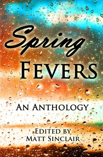 Stock image for Spring Fevers [Paperback] Sinclair, Matt; Taylor, Calista; Lewis, R.C.; Grindstaff, Robb and Woods, Cat for sale by Ocean Books