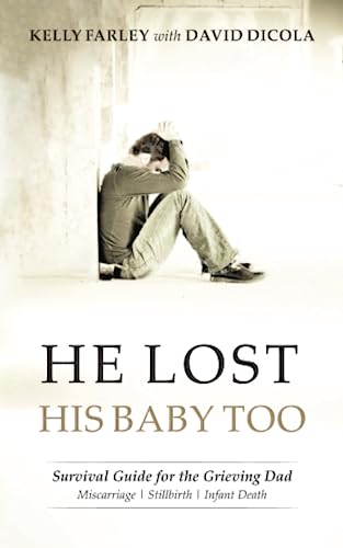 Imagen de archivo de He Lost His Baby Too: Survival Guide for the Grieving Dad a la venta por GreatBookPrices