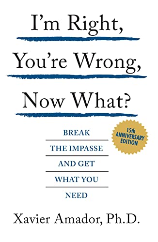Stock image for I?m Right, You?re Wrong, Now What? Break the Impasse and Get What you Need - 15th Anniversary Edition for sale by Books Unplugged