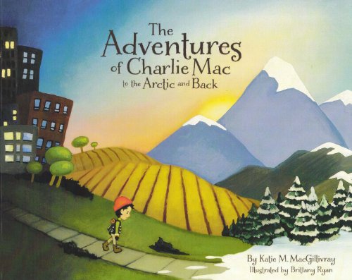 Stock image for The Adventures of Charlie Mac to the Artic and Back for sale by HPB-Ruby