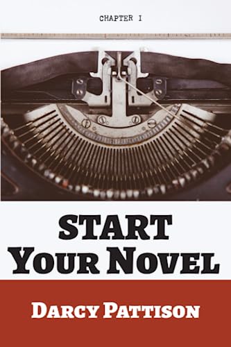 Beispielbild fr Start Your Novel: Six Winning Steps Toward a Compelling Opening Line, Scene and Chapter zum Verkauf von WorldofBooks