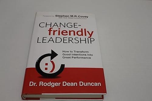 Beispielbild fr Change-Friendly Leadership : How to Transform Good Intentions into Great Performance zum Verkauf von Better World Books