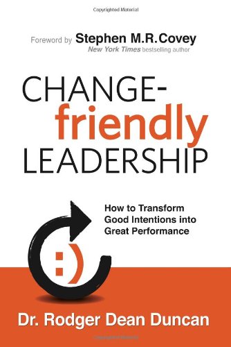 9780985213503: Change-Friendly Leadership: How to Transform Good Intentions Into Great Performance