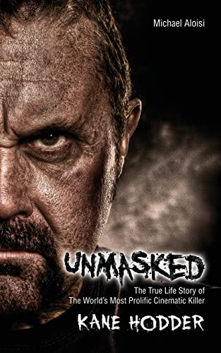 Stock image for Unmasked: : The True Story of The World's Most Prolific, Cinematic Killer for sale by GF Books, Inc.