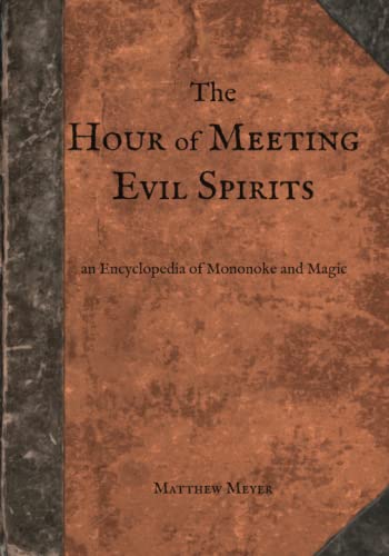 9780985218430: The Hour of Meeting Evil Spirits: An Encyclopedia of Mononoke and Magic