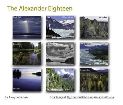 Stock image for Alexander Eighteen : The Story of Eighteen Wilderness Areas in Alaska for sale by HPB-Ruby