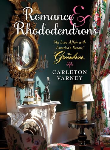 9780985225674: Romance and Rhododendrons: My Love Affair with America's Resort - The Greenbrier