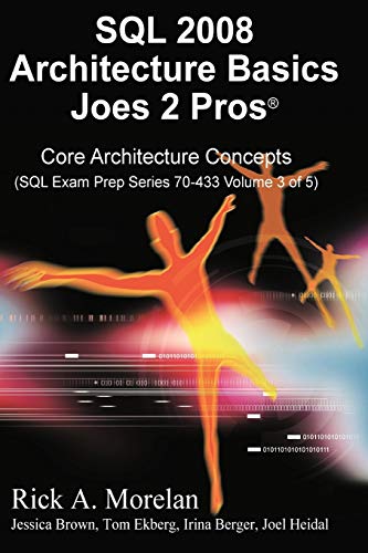 Stock image for SQL 2008 Architecture Basics Joes 2 Pros Volume 3 for sale by Mispah books