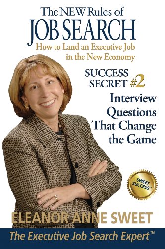 Stock image for Success Secret #2 - Interview Questions That Change the Game: Special Excerpt from "The NEW Rules of Job Search - How to Land an Executive Job in a New Economy: Volume 2 for sale by Revaluation Books