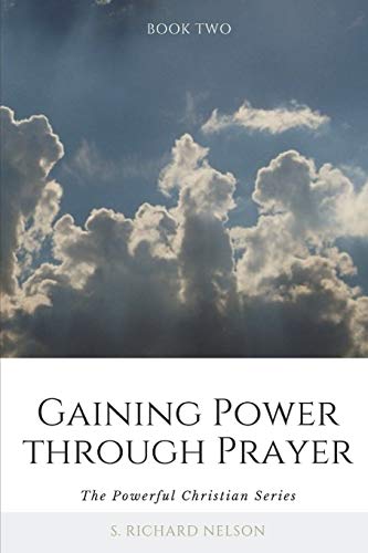 Stock image for Gaining Power through Prayer: The Powerful Christian Series: Volume 2 for sale by Lucky's Textbooks