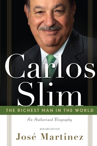 Stock image for Carlos Slim: The Richest Man in the World/The Authorized Biography for sale by SecondSale