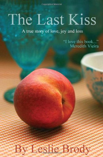 Stock image for The Last Kiss: A True Story of Love, Joy and Loss for sale by Montclair Book Center