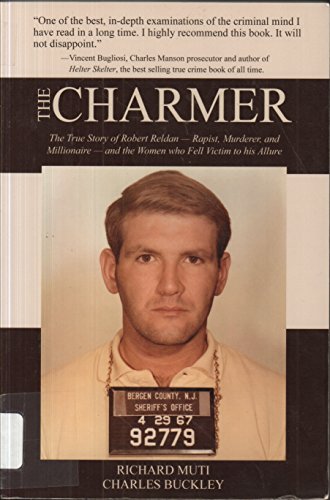 Imagen de archivo de The Charmer: The True Story of Robert Reldan - Rapist, Murderer and Millionaire -- and the Women who Fell Victim to his Allure a la venta por SecondSale