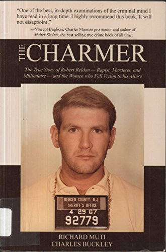 9780985247874: The Charmer: The True Story of Robert Reldan - Rapist, Murderer and Millionaire -- and the Women who Fell Victim to his Allure