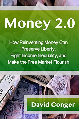 Imagen de archivo de Money 2.0: How Reinventing Money Can Preserve Liberty, Fight Income Inequality, and Make the Free Market Flourish a la venta por Lucky's Textbooks