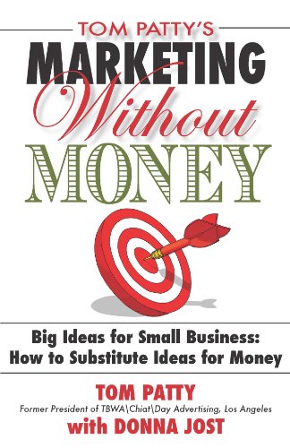 Imagen de archivo de Tom Pattys Marketing Without Money (Big Ideas for Small Business: How to Substitute Ideas for Money) a la venta por SecondSale