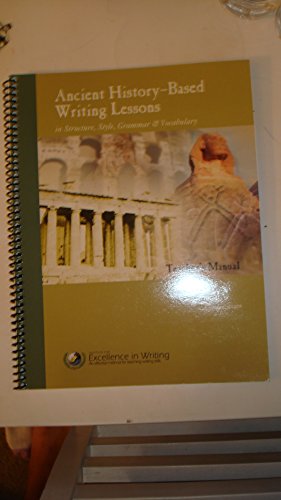 9780985261184: Ancient History- Based Writing Lessons in Structure, Style, Grammar & Vocabulary- Teacher's Manual (Spiral-bound)