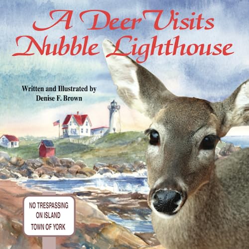 Stock image for A Deer Visits Nubble Lighthouse: This is a story about a deer that wanders onto Nubble Island in Cape Neddick, Maine. for sale by ZBK Books