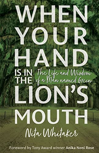 Beispielbild fr When Your Hand is in the Lion's Mouth: The Life and Wisdom of a Man named Green zum Verkauf von ThriftBooks-Atlanta