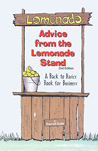 Advice From the Lemonade Stand: A Back to Basics Book For Business (9780985265403) by Cobb, Carroll