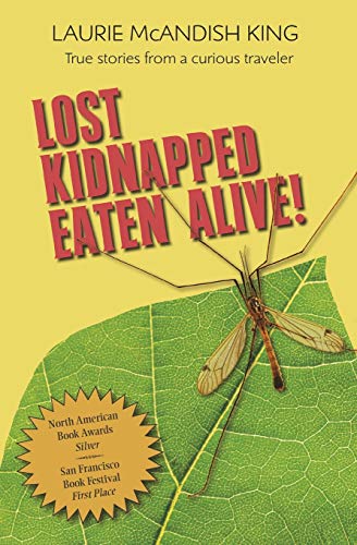 Stock image for Lost Kidnapped Eaten Alive!: True Stories from a Curious Traveler for sale by SecondSale