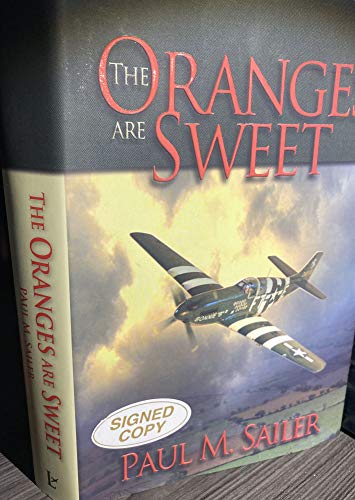 9780985270506: The Oranges are Sweet - Major Don M. Beerbower and the 353rd Fighter Squadron: November 1942 to August 1944