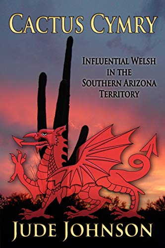 9780985273705: Cactus Cymry: Influential Welsh in the Southern Arizona Territory