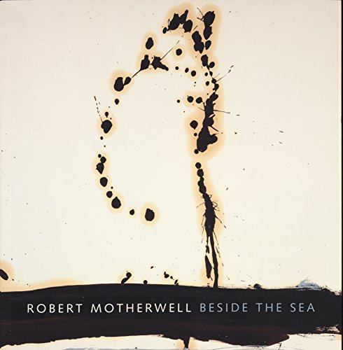 Beispielbild fr ROBERT MOTHERWELL: Beside the Sea zum Verkauf von Edward Ripp: Bookseller