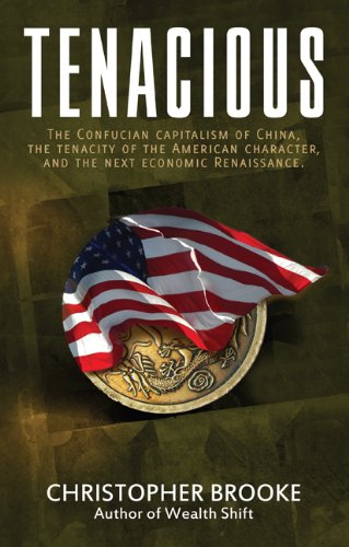 Stock image for Tenacious: The Confucian Capitalism of China, the Tenacity of the American Character, and the Next Economic Renaissance for sale by HPB-Ruby