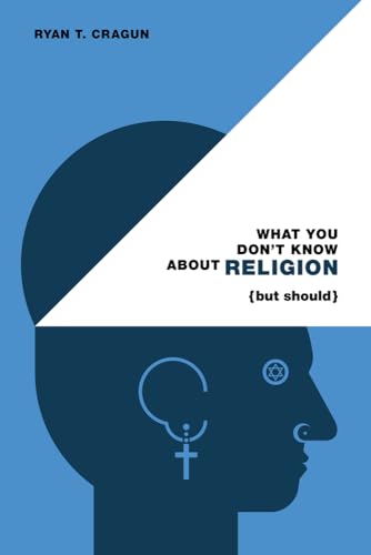 What You Don't Know About Religion (but Should) (9780985281533) by Cragun, Ryan T.