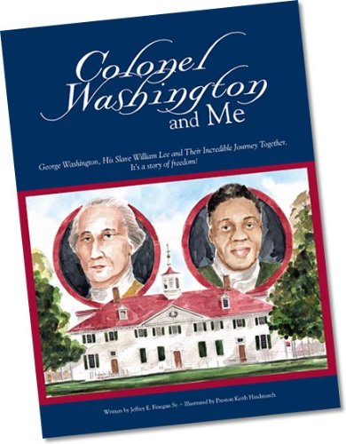 Stock image for Colonel Washington and Me : George Washington, His Slave William Lee and Their Incredible Journey Together for sale by Better World Books