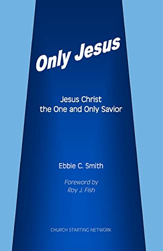 Beispielbild fr Only Jesus: Jesus Christ The One and Only Savior zum Verkauf von HPB-Red