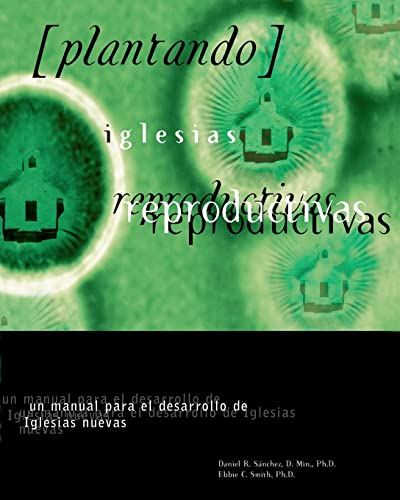 Stock image for Plantando Iglesia Reproductivas: Un Manual Para El Desarrollo: un manual para el desarrollo de Iglesias nuevas for sale by GF Books, Inc.