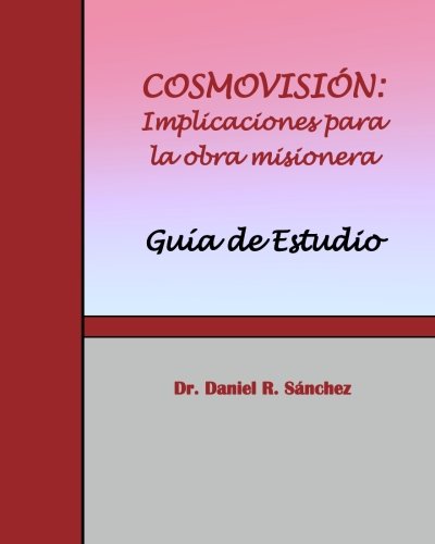 Stock image for COSMOVISION: Implicaciones para la obra misionera Manual De Trabajo for sale by Revaluation Books
