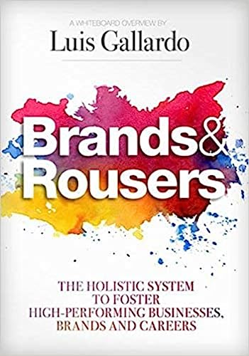 9780985286408: Brands & Rousers: The Holistic System to Foster High-Performing Businesses, Brands and Careers