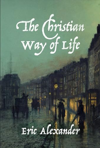 Imagen de archivo de The Christian Way of Life: Spiritual, Personal, Practical Holiness a la venta por ThriftBooks-Dallas