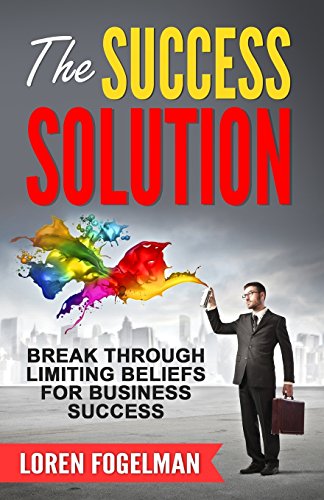 Stock image for The Success Solution: Break Through Limiting Beliefs for Business Success for sale by Lucky's Textbooks