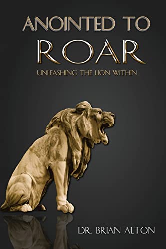 Stock image for Anointed to Roar: Unleashing the Lion Within for sale by -OnTimeBooks-