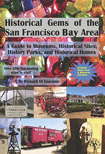 Beispielbild fr Historical Gems of the San Francisco Bay Area: A Guide to Museums, Historical Sites, History Parks, and Historical Homes zum Verkauf von ThriftBooks-Dallas