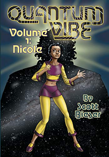 Quantum Vibe Volume 1: Nicole (9780985316747) by Bieser, Scott