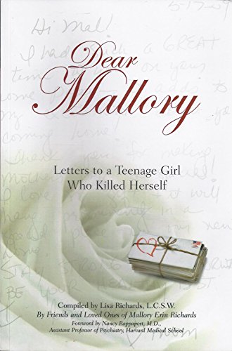 Dear Mallory: Letters to a Teenage Girl Who Killed Herself (9780985318901) by Lisa Richards