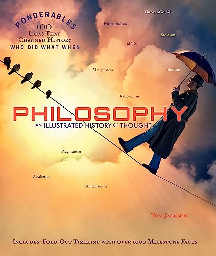 Stock image for Philosophy: An Illustrated History of Thought (Ponderables 100 Ideas That Changed History Who Did What When) for sale by Goodwill Books