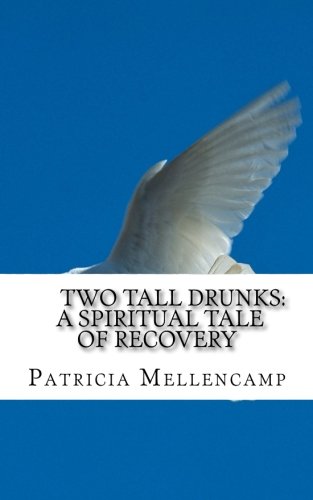 Stock image for TWO TALL DRUNKS: A Spiritual Tale of Recovery: Volume 1 (Aging and Amateur Knowedge) for sale by Revaluation Books