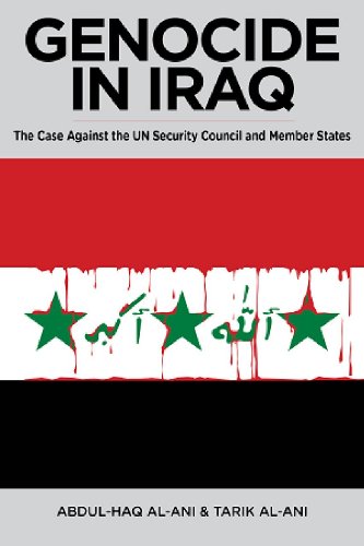 9780985335304: Genocide in Iraq: The Case Against the UN Security Council and Member States