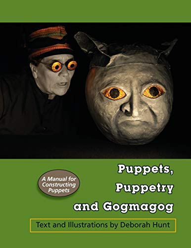 9780985338435: Puppets, Puppetry and Gogmagog: A Manual for constructing Puppets