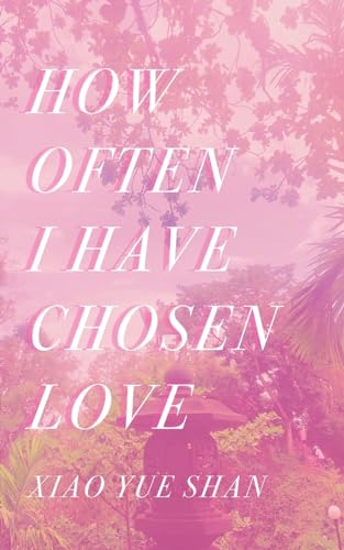Imagen de archivo de How Often I Have Chosen Love a la venta por GreatBookPrices