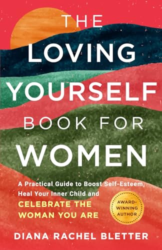 Stock image for The Loving Yourself Book For Women: A Practical Guide to Boost Self-Esteem, Heal Your Inner Child, and Celebrate the Woman You Are for sale by ThriftBooks-Atlanta